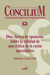 Dios, fuerza de oposición. Sobre la utilidad de una crítica de la razón apocalíptica. Concilium 356_cover