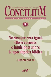 No siempre será igual. Observaciones e intuiciones sobre la apocalíptica bíblica. Concilium 356_cover