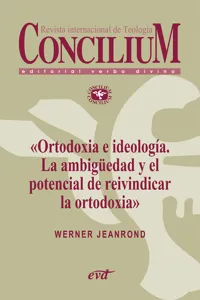 Ortodoxia e ideología. La ambigüedad y el potencial de reivindicar la ortodoxia. Concilium 355_cover