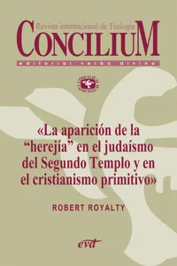 La aparición de la «herejía» en el judaísmo del Segundo Templo y en el cristianismo primitivo. Concilium 355_cover