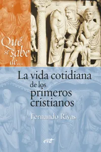 Qué se sabe de... La vida cotidiana de los primeros cristianos_cover