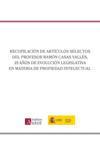 Recopilación de artículos selectos del Profesor Ramón Casas Vallès. 25 años de evolución legislativa en materia de propiedad intelectual_cover