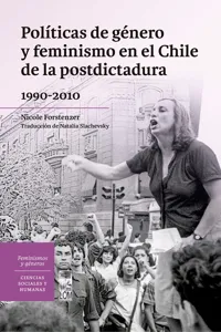 Políticas de género y feminismo en el Chile de la postdictadura 1990-2010_cover