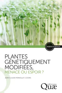 Plantes génétiquement modifiées, menace ou espoir ?_cover