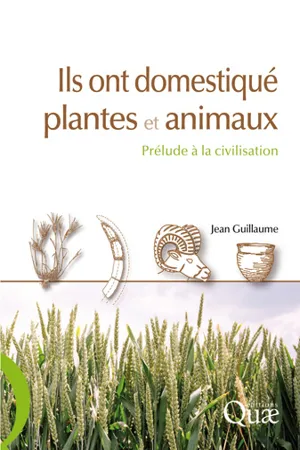 Ils ont domestiqué plantes et animaux