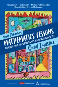 Upper Elementary Mathematics Lessons to Explore, Understand, and Respond to Social Injustice_cover