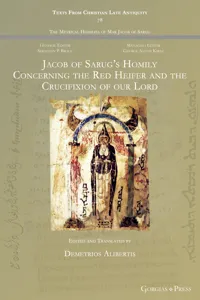 Jacob of Sarug's Homily Concerning the Red Heifer and the Crucifixion of our Lord_cover