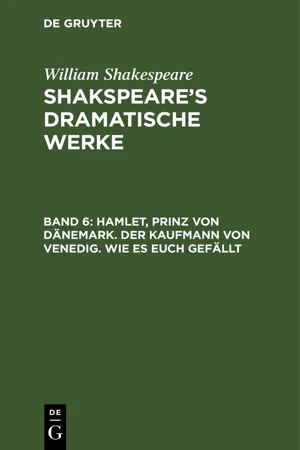 Hamlet, Prinz von Dänemark. Der Kaufmann von Venedig. Wie es euch gefällt