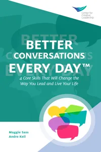 Better Conversations Every Day®: 4 Core Skills That Will Change the Way You Lead and Live Your Life_cover