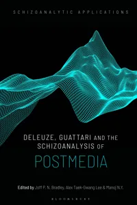 Deleuze, Guattari and the Schizoanalysis of Postmedia_cover