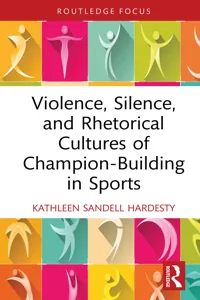 Violence, Silence, and Rhetorical Cultures of Champion-Building in Sports_cover