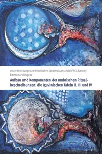 Aufbau und Komponenten der umbrischen Ritualbeschreibungen: die Iguvinischen Tafeln II, III und IV_cover