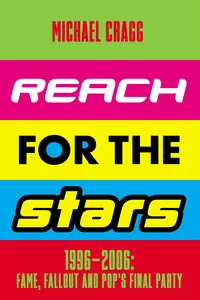 Reach for the Stars: 1996–2006: Fame, Fallout and Pop's Final Party_cover
