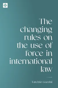 The changing rules on the use of force in international law_cover