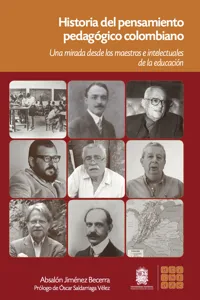 Historia del pensamiento pedagógico Colombiano los maestros e intelectuales de la educación_cover