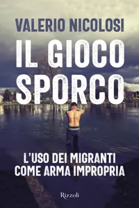 Il gioco sporco. L'uso dei migranti come arma impropria_cover