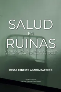 Salud en ruinas: la destrucción capitalista del cuidado médico en el Instituto Materno Infantil de Bogotá_cover