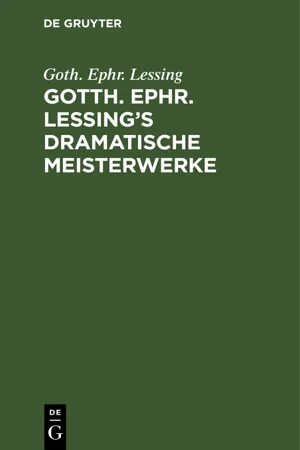 Gotth. Ephr. Lessing's dramatische Meisterwerke