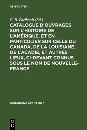 Catalogue d'ouvrages sur l'histoire de l'Amérique, et en particulier sur celle du Canada, de la Louisiane, de l'Acadie, et autres lieux, ci-devant connus sous le nom de Nouvelle-France