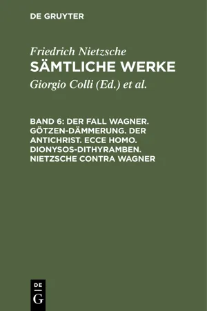 Der Fall Wagner. Götzen-Dämmerung. Der Antichrist. Ecce homo. Dionysos-Dithyramben. Nietzsche contra Wagner