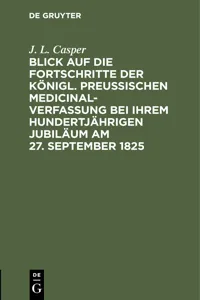 Blick auf die Fortschritte der königl. preussischen Medicinal-Verfassung bei ihrem hundertjährigen Jubiläum am 27. September 1825_cover