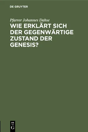 Wie erklärt sich der gegenwärtige Zustand der Genesis?