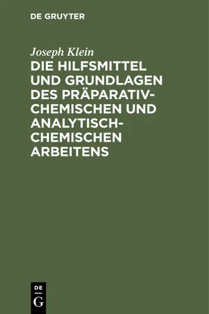 Die Hilfsmittel und Grundlagen des präparativ-chemischen und analytisch-chemischen Arbeitens