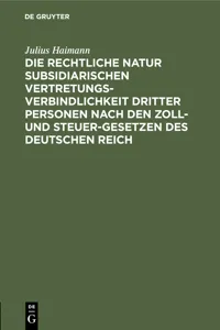 Die rechtliche Natur subsidiarischen Vertretungsverbindlichkeit dritter Personen nach den Zoll- und Steuer-Gesetzen des deutschen Reich_cover