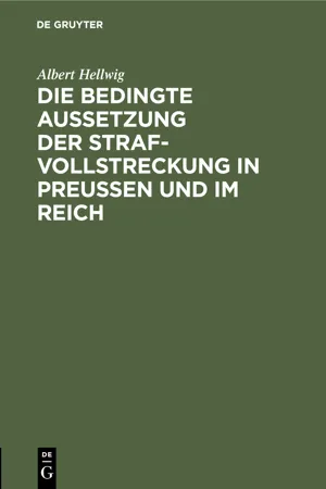 Die bedingte Aussetzung der Strafvollstreckung in Preußen und im Reich