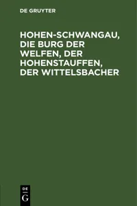 Hohen-Schwangau, die Burg der Welfen, der Hohenstauffen, der Wittelsbacher_cover