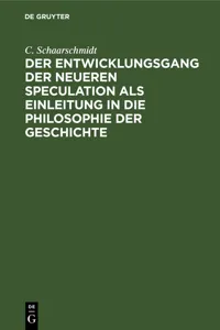 Der Entwicklungsgang der neueren Speculation als Einleitung in die Philosophie der Geschichte_cover