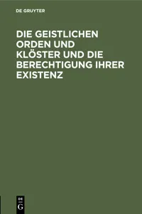 Die geistlichen Orden und Klöster und die Berechtigung ihrer Existenz_cover