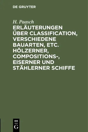 Erläuterungen über Classification, verschiedene Bauarten, etc. hölzerner, Compositions-, eiserner und stählerner Schiffe