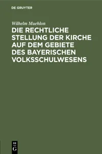 Die rechtliche Stellung der Kirche auf dem Gebiete des bayerischen Volksschulwesens_cover