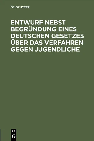 Entwurf nebst Begründung eines deutschen Gesetzes über das Verfahren gegen Jugendliche