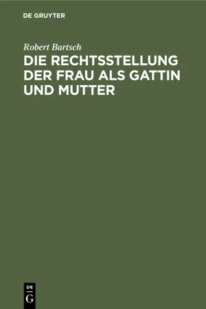 Die Rechtsstellung der Frau als Gattin und Mutter