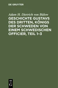 Geschichte Gustavs des Dritten, Königs der Schweden von einem schwedischen Officier, Teil 1–3_cover