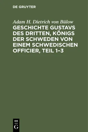 Geschichte Gustavs des Dritten, Königs der Schweden von einem schwedischen Officier, Teil 1–3