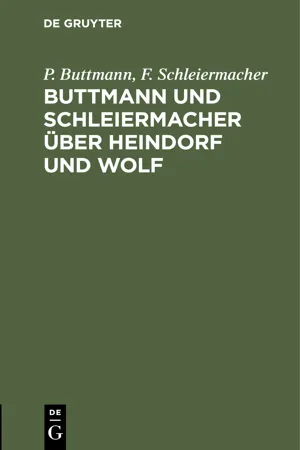 Buttmann und Schleiermacher über Heindorf und Wolf