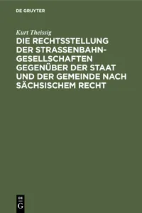 Die Rechtsstellung der Strassenbahngesellschaften gegenüber der Staat und der Gemeinde nach sächsischem Recht_cover