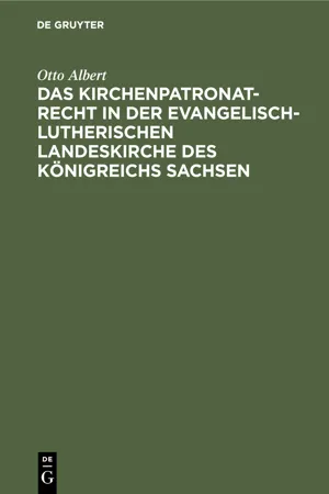 Das Kirchenpatronatrecht in der evangelisch-lutherischen Landeskirche des Königreichs Sachsen