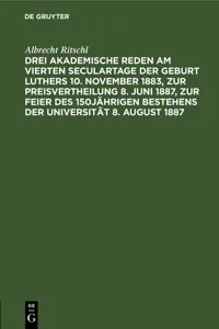 Drei akademische Reden am vierten Seculartage der Geburt Luthers 10. November 1883, zur Preisvertheilung 8. Juni 1887, zur Feier des 150jährigen Bestehens der Universität 8. August 1887_cover