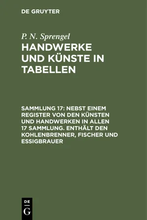 Nebst einem Register von den Künsten und Handwerken in allen 17 Sammlung. Enthält den Kohlenbrenner, Fischer und Essigbrauer