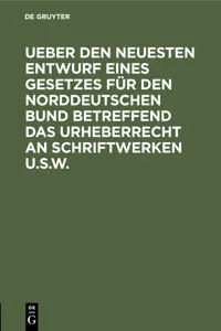 Ueber den neuesten Entwurf eines Gesetzes für den Norddeutschen Bund betreffend das Urheberrecht an Schriftwerken u.s.w._cover