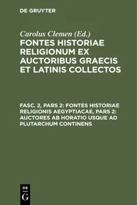 Fontes historiae religionis Aegyptiacae, Pars 2: Auctores ab Horatio usque ad Plutarchum continens_cover