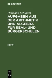Hermann Schubert: Aufgaben aus der Arithmetik und Algebra für Real- und Bürgerschulen. Heft 1_cover