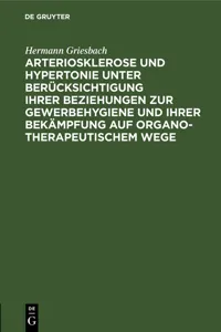 Arteriosklerose und Hypertonie unter Berücksichtigung ihrer Beziehungen zur Gewerbehygiene und ihrer Bekämpfung auf organotherapeutischem Wege_cover