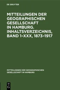 Mitteilungen der Geographischen Gesellschaft in Hamburg. Inhaltsverzeichnis, Band 1–XXX, 1873–1917_cover