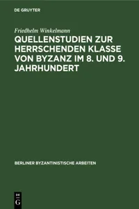 Quellenstudien zur Herrschenden Klasse von Byzanz im 8. und 9. Jahrhundert_cover