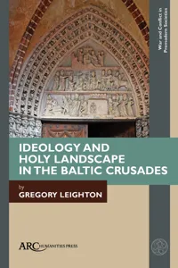 Ideology and Holy Landscape in the Baltic Crusades_cover